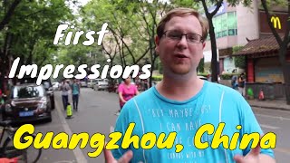 Guangzhou: First Impressions | What is Guangzhou Like?