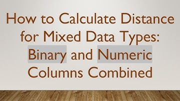 How to Calculate Distance for Mixed Data Types: Binary and Numeric Columns Combined