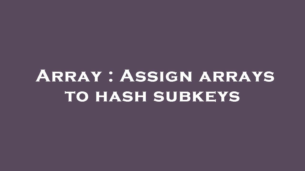 Array : Assign arrays to hash subkeys - YouTube