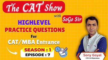 CAT Show | S1Ep7 | CAT Must-Solve Questions | Important Practice Set with SoGo Sir | Crack CAT Exam