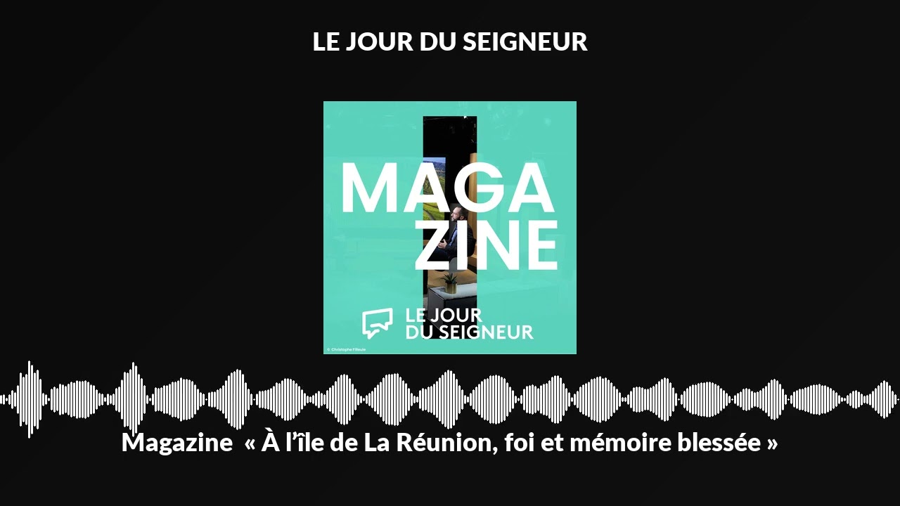 Magazine « À l’île de La Réunion, foi et mémoire blessée »