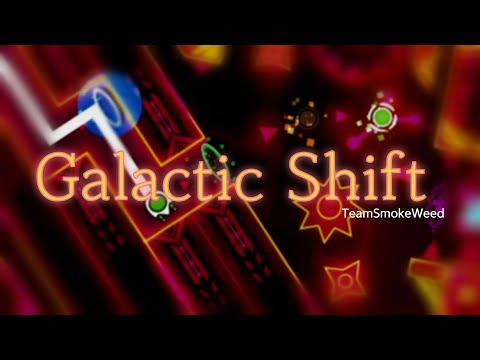 Galactic Shift By TeamSmokeWeed (Geometry Dash)