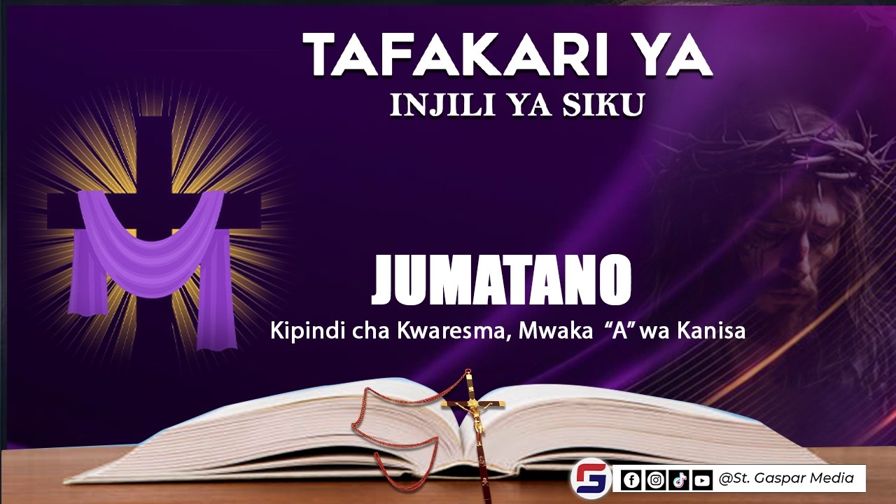 TAFAKARI YA INJILI YA SIKU, JUMATANO, 04 MARCH -  KIPINDI CHA KWARESMA MWAKA 
