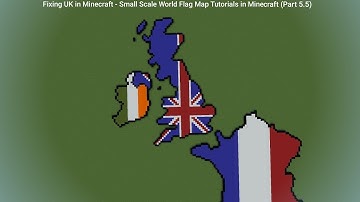 Fixing UK in Minecraft - Small Scale World Flag Map Tutorials in Minecraft (Part 5.5)