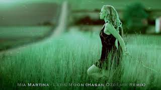 Mia Martina   Latin Moon Hasan Özdemir Remix Resimi