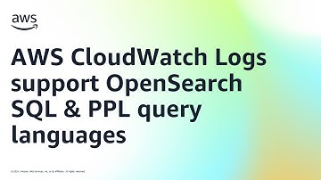 AWS CloudWatch Logs support OpenSearch SQL & PPL query languages | Amazon Web Services