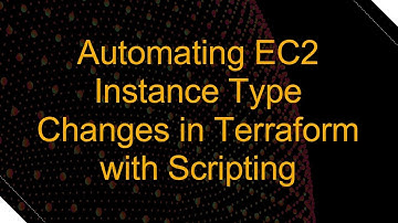 Automating EC2 Instance Type Changes in Terraform with Scripting