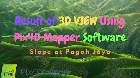 Result of 3D VIEW using Pix4D Mapper Software