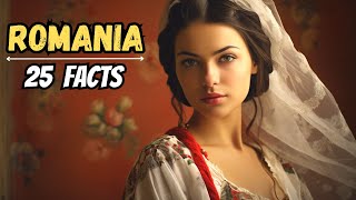 25 Amazing Facts About ROMANIA