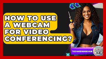 How To Use A Webcam For Video Conferencing? - The Hardware Hub