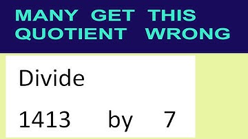 Divide     1413      by     7  many  get  this  quotient   wrong