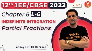Indefinite Integration L6 | Partial Fractions | Class 12 | JEE+CBSE | Vedantu Math | Abhay Sir