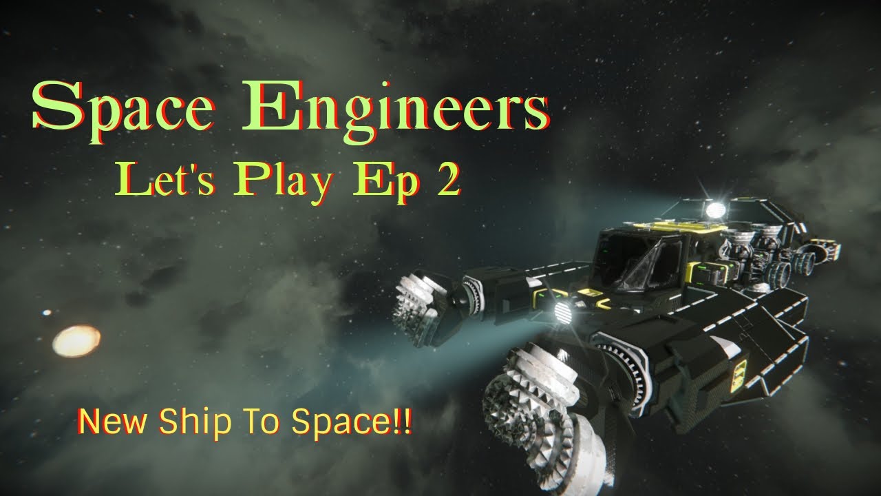 Space Engineers Ep 2 - New Ship And To Space - YouTube