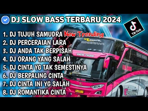 DJ SLOW FULL BASS TERBARU 2024 • TUJUH SAMUDRA • PERCERAIAN LARA || DJ TERBARU 2024 [VIRAL]