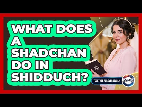 What Does A Shadchan Do In Shidduch