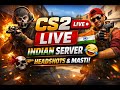 CS2 Live 🔴 | Casual Gameplay on Indian Server 🇮🇳 | Headshots &amp; Masti 😂