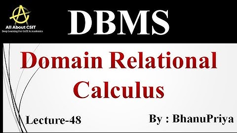 Domain Relational Calculus (DRC) | Explanation by BhanuPriya | Lec-48 |