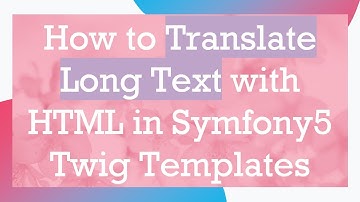 How to Translate Long Text with HTML in Symfony5 Twig Templates