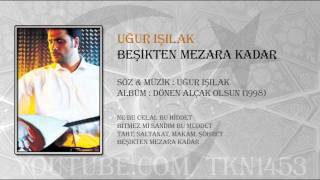 UĞUR IŞILAK - BEŞİKTEN MEZARA KADAR Resimi