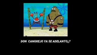 don cangrejo se adelanta en la diversion XD