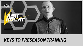 ASK KOLAT: The Keys to Preseason Training