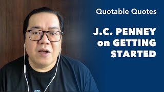 J.C. Penney on Getting Started - Quotable Quotes