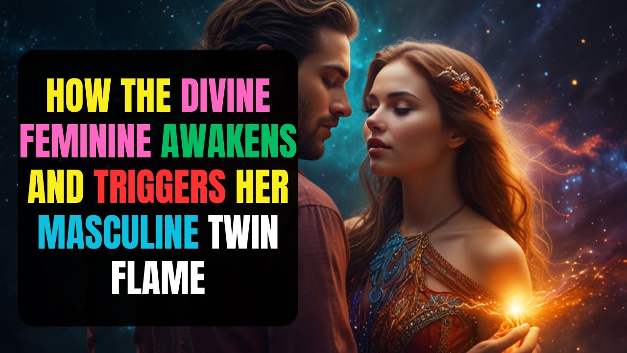 How The Divine Feminine Awakens And Triggers Her Masculine Twin Flame ...