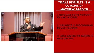 "'Make Disciples' is a Command!" | Matthew 28:18-20 Sermon | Pastor Danny Scotton, Sr.
