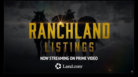 Land.com & Ranchland Listings on Amazon Prime