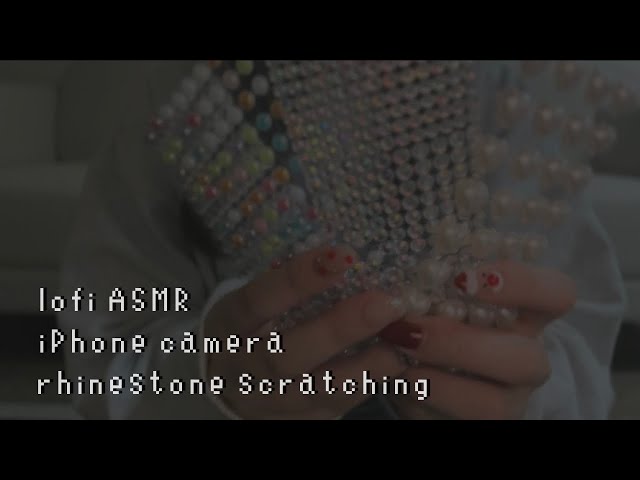 lofi ASMR | イヤホンなしOK🎧🚫ラインストーンのスクラッチング・タッピング💎【iPhone Camera/No talking】