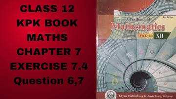 Class 12 KPK Book Maths Chapter 7 Exercise 7.4 Question 6,7