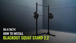 How To Install The Blk Box Blackout Squat Stand 2.2
