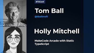 MakeCode Arcade with Static TypeScript - Tom Ball & Holly Mitchell