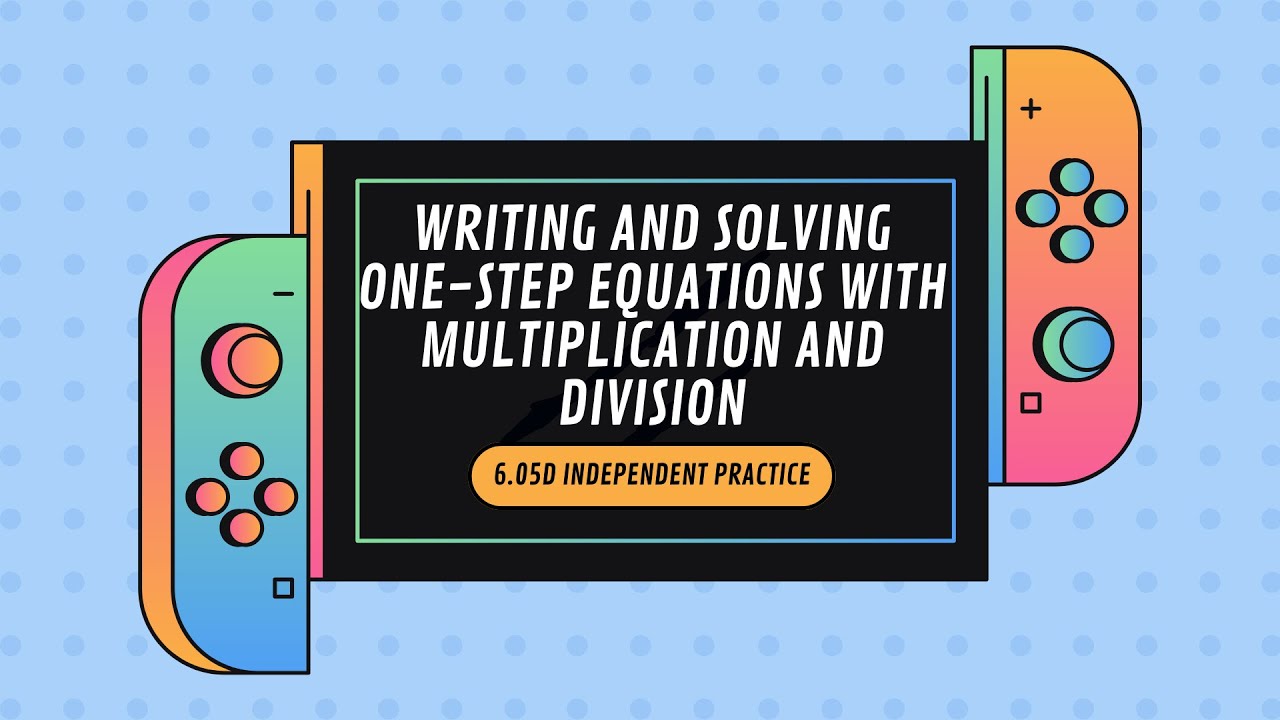 Writing and Solving One-Step Equations with Multiplication and Division ...