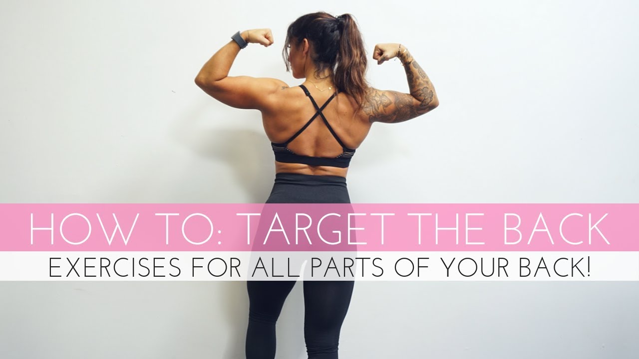 HOW TO TARGET THE BACK - 6 EXERCISES YOU MUST DO 