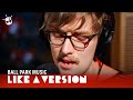 Ball Park Music cover Vampire Weekend 'Diane Young' for Like A Version