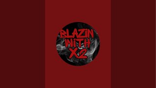 Blazin’ with X2 is live!