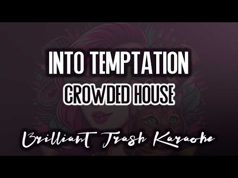 Crowded House - Into Temptation (karaoke)