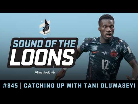 Sound of the Loons: Episode 345 - Catching Up with Tani Oluwaseyi