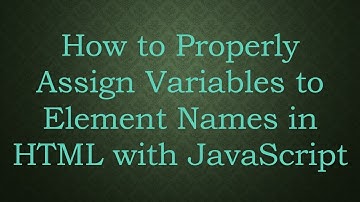 How to Properly Assign Variables to Element Names in HTML with JavaScript