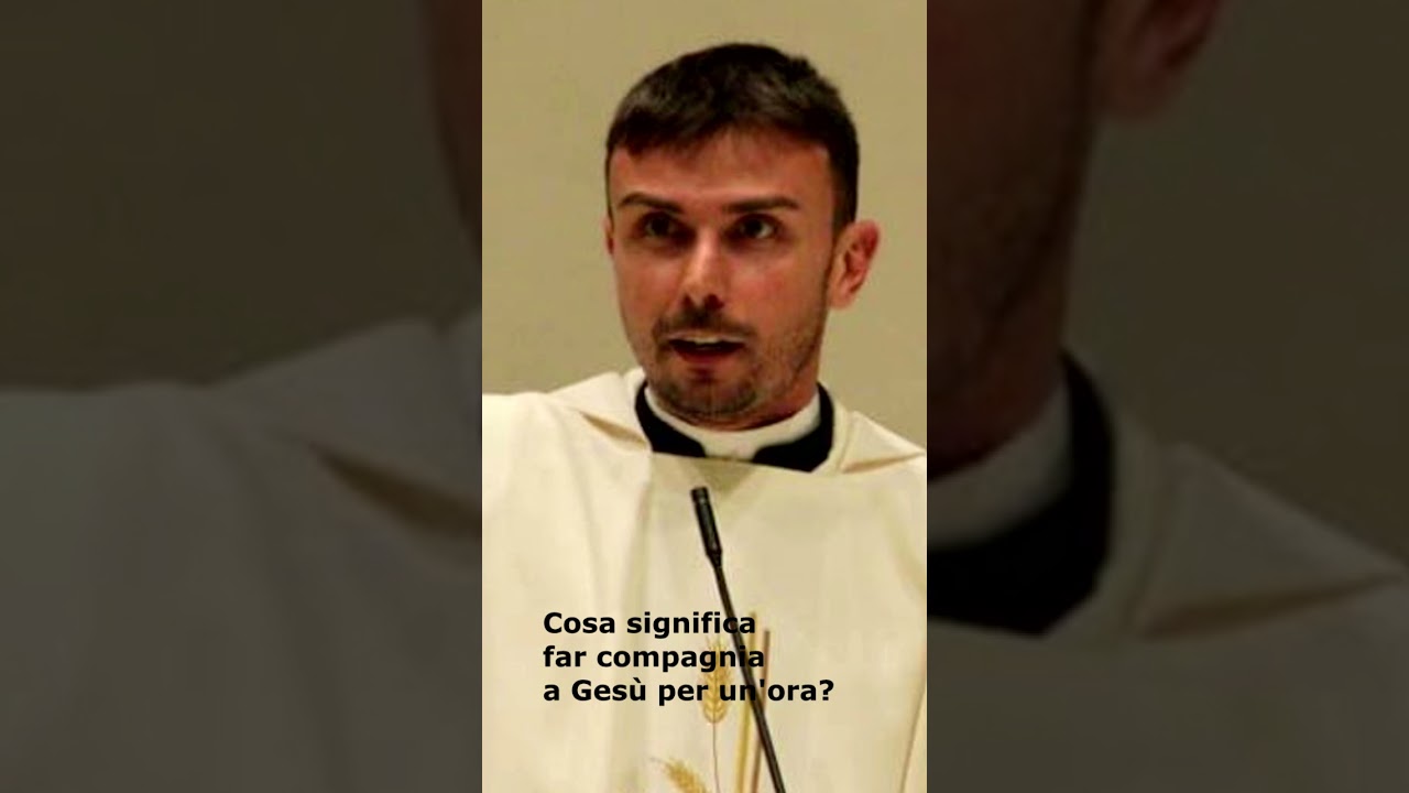 Cosa significa far compagnia a Gesù per un'ora? - Riflettiamo insieme