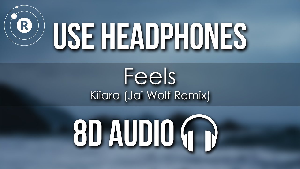 Kiiara - Feels (Jai Wolf Remix) 8D AUDIO