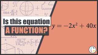 Does y = −2x2 + 40x Represent y as a Function of x?