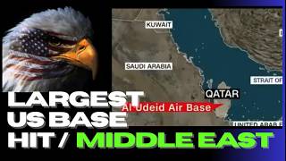 Rapid Changes in the Middle East / The Largest U.S. Base has been Hit!