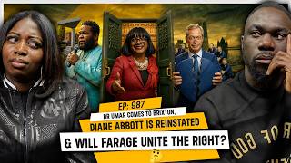 Dr Umar Comes to Brixton, Diane Abbott Is Reinstated & Will Farage Unite the Right? | TDA - 987