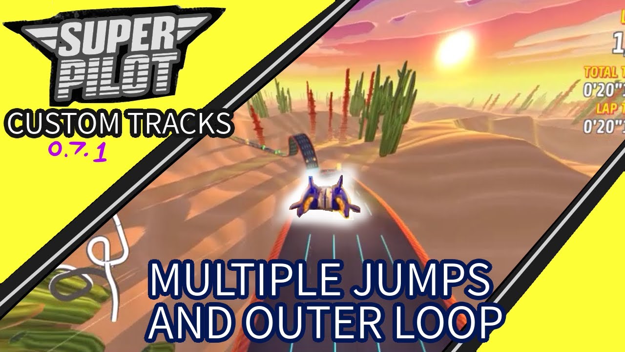 Super Pilot Custom Tracks (0.7.1.): Multiple Jumps and Outer Loop