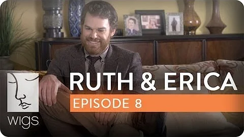 Ruth & Erica | Ep. 8 of 13 | Feat. Maura Tierney &...