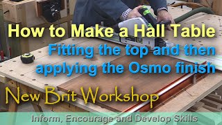 How to Make a Hall Table  fitting the top and applying Osmo