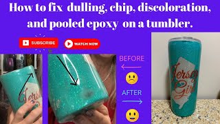 How To Fix Chips, Pooled Epoxy, Fading And Discoloration On Epoxy Tumbler. Dont Chuck It Fix It