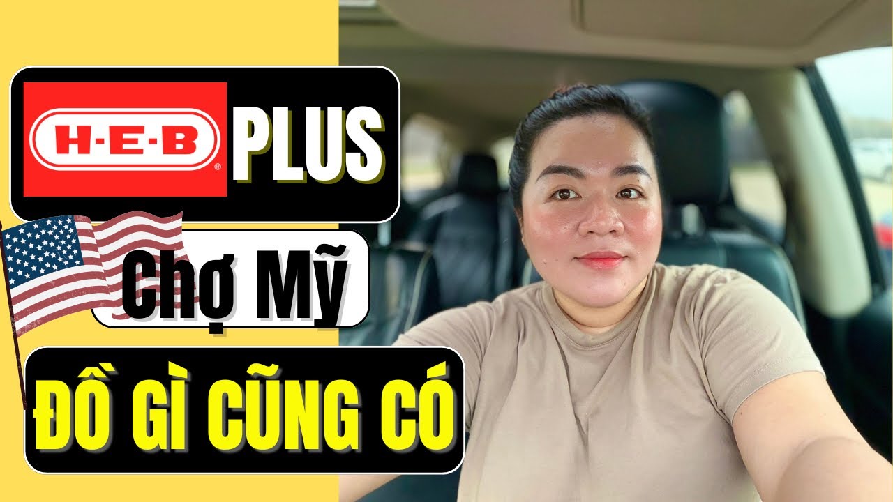 Ai cũng biết Em không biết - Chợ HEB Plus ở Texas 🇺🇸